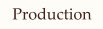 Production
